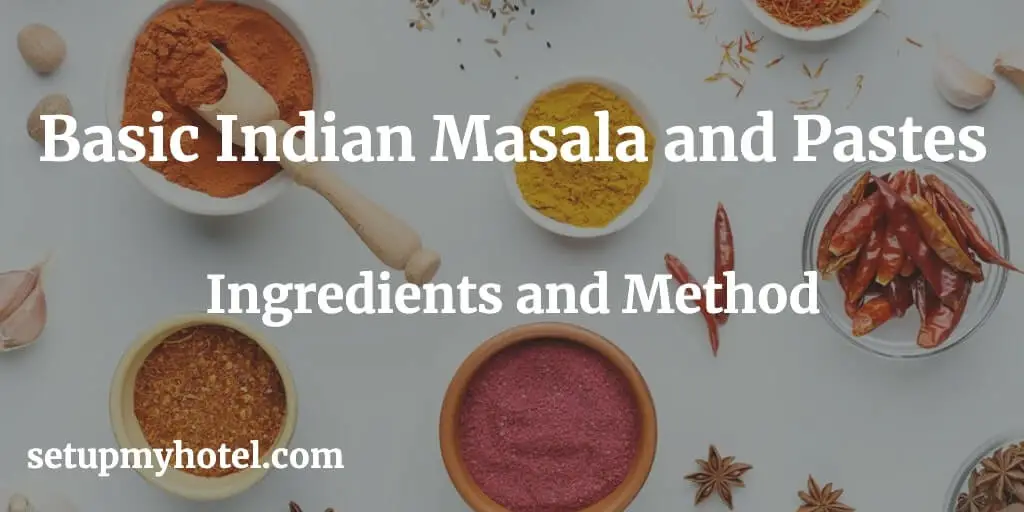 List of Basic Indian Masala and Pastes With Ingredients and Method
