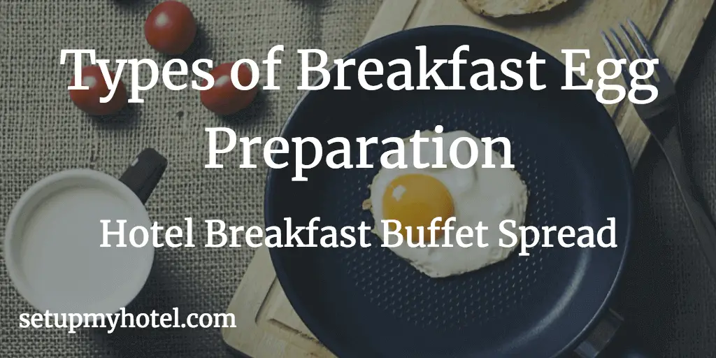 7 Types of Breakfast Egg Preparation done at Hotels | Resorts