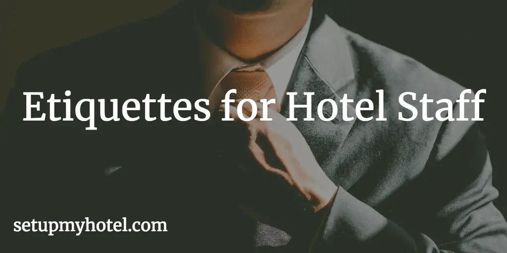 Basic Etiquettes for Hotel Staff  | Front Office Staff Etiquettes | Food and Beverage Staff Etiquettes