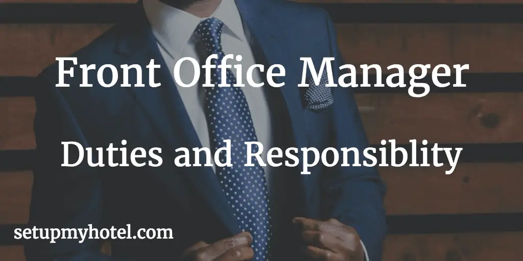 Job Description for Front Office Manager / Front Desk Manager Duties and Responsibility in the hotel.