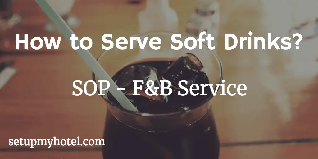 How to Serve Soft Drinks | Serving Soft Drinks in Hotel and Restaurants | SOP for Serving Soft Drinks