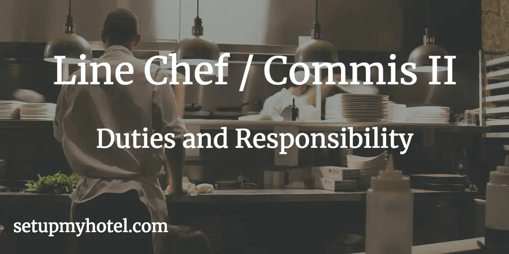 Line Cook, Commis II, Commis 2, Duties and Responsibility, Chef Job Description, Line Chef in hotel tasks.