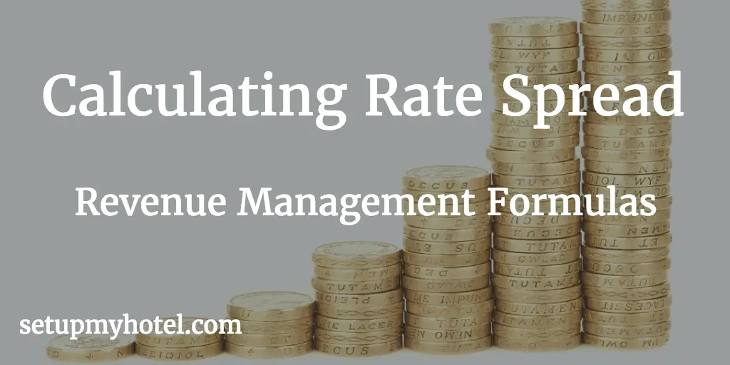 Room Rate Spread in Hotel Front Office, Rate Spread Ratio, Deriving Rate Spread, Revenue Management Formula For Rate Spread. Avg. Double Rate - Avg. Single Rate = Hotel Rate Spread.