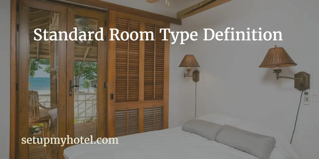 Standard Room type definition used in hotel / how to categorize or define room type in the hotel. Single, Double, Suite, Twin, King, Queen, Double-Double, Cabana