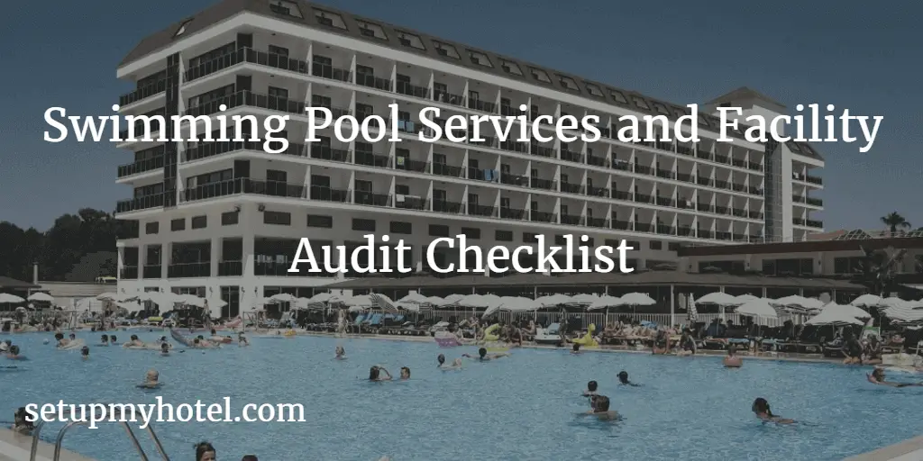 Hotel Pool side audit checklist for Managers. Swimming pool services and facilities checklist for hotels.