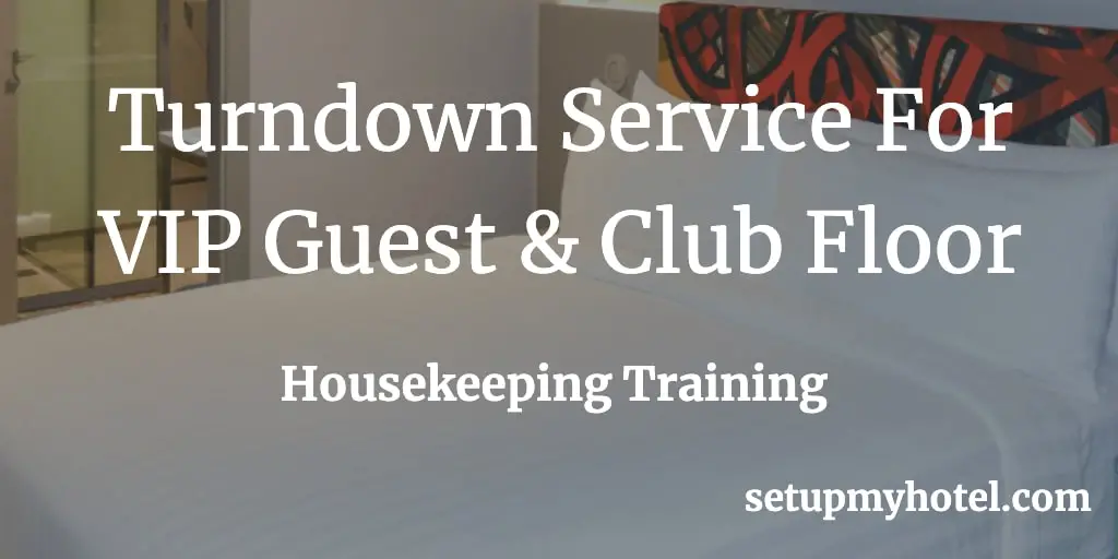 Turndown Service For Hotel VIP Guest & Club Floor