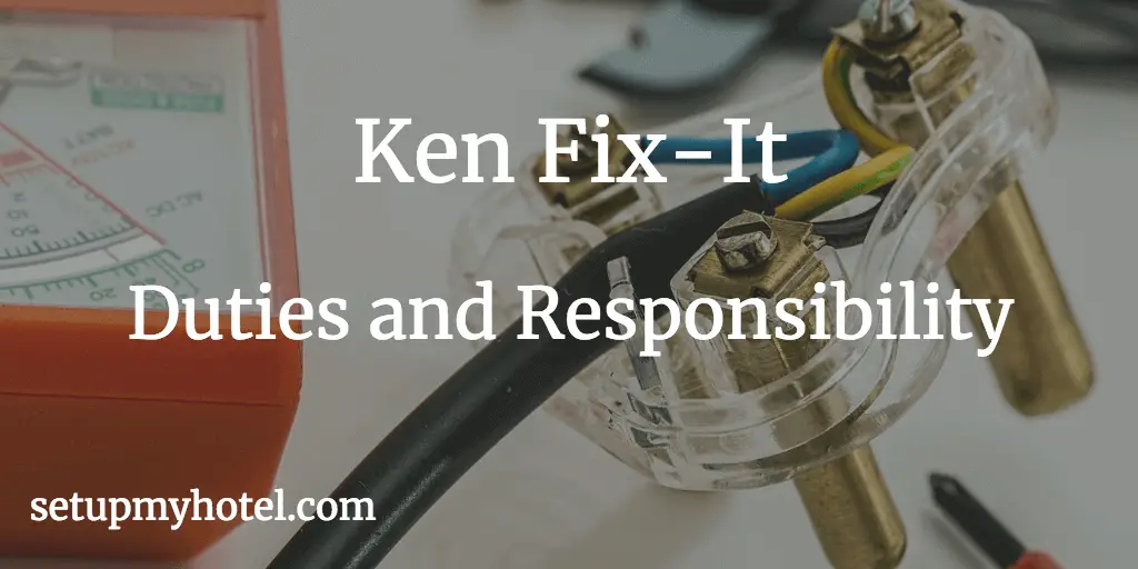 Ken Fix-It Job Description Hotel | Resorts, Duties and Responsibilities of Maintenance Ken FixIt, Ken Fix It tasks and responsibility.