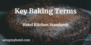 Key Baking Terms used in the Hotel Industry