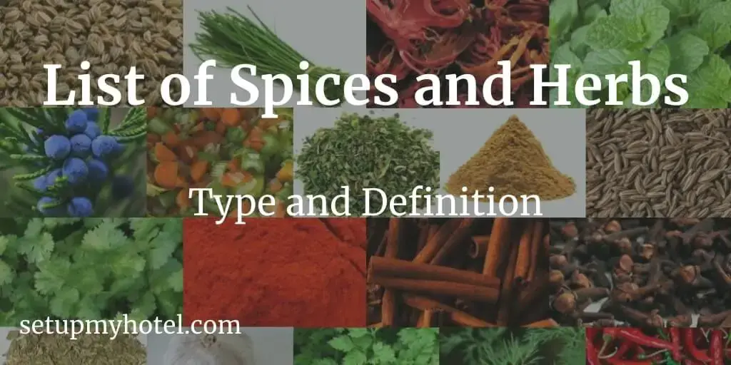 Types and Definitions of Herbs and Spices Used in Hotel Kitchens Spices: The term spice comes from Latin meaning 'Fruits of the earth'. Spices, as distinguished from herbs, are derived from various parts of the plants. For example, Cinnamon is taken from the bark, cloves from the buds, saffrons from the flower, allspice from the fruit, ginger from the root, mustard from the seed, etc. Herbs: Herbs are the second category of flavoring agents used in food, the term herbs comes from the Latin meaning 'Grass'. Herbs are defined as the leaves and stems of soft-stemmed, non-woody plants. Examples are Savory, Sage, Thyme, Rosemary, Oregano etc. Below you can find the list of most commonly used spices and herbs in the hotel kitchen department. All chefs should have a very good understanding and knowledge about the types of spices and their use in cooking.