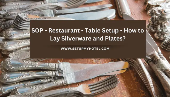 SOP - Restaurant - Table Setup - How to Lay Silverware and Plates