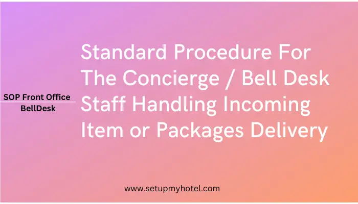 Standard Procedure For The Concierge Bell Desk Staff Handling Incoming Item or Packages Delivery