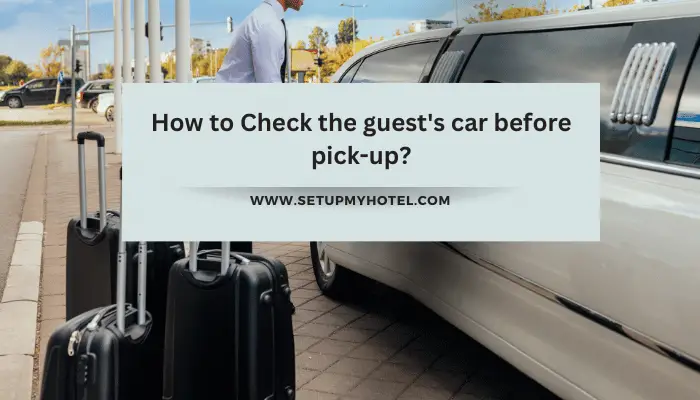 How to Check the guest's car before pick-up?