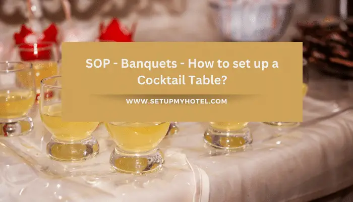 SOP - Banquets - How to set up a Cocktail Table?