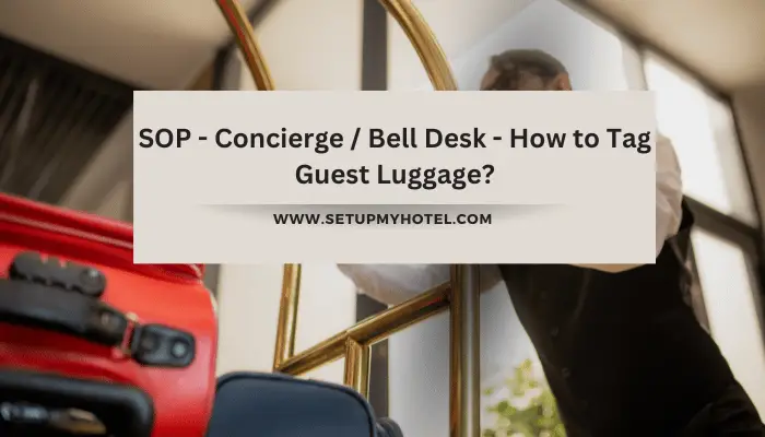 SOP - Concierge Bell Desk - How to Tag Guest Luggage