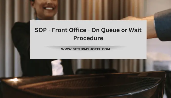 SOP - Front Office - On Queue or Wait Procedure