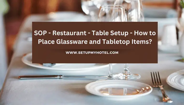 SOP - Restaurant - Table Setup - How to Place Glassware and Tabletop Items