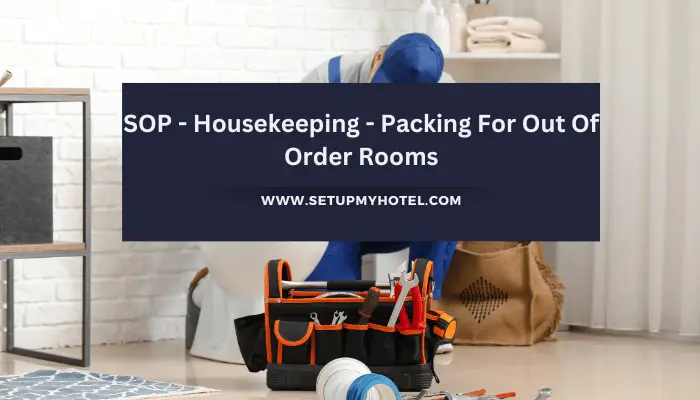 SOP - Housekeeping - Packing For Out Of Order Rooms