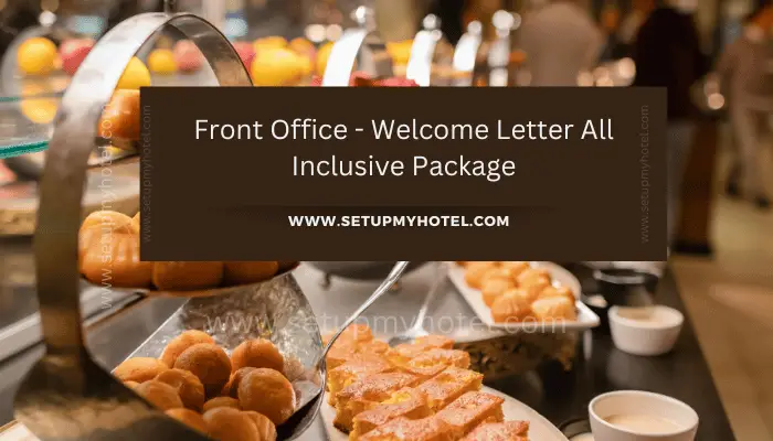 Creating a welcome letter for guests booking an all-inclusive package is a great way to provide them with important information about their stay. Here's a sample template for a Front Office Welcome Letter for an All-Inclusive Package: Feel free to customize this template with specific details about your hotel and the all-inclusive offerings you provide.