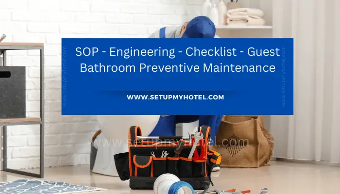 SOP - Engineering - Checklist - Guest Bathroom Preventive Maintenance in Hotels Guest bathrooms are one of the most important areas in any hotel, and it is essential to keep them clean and well-maintained. To ensure that the guest bathrooms are in top condition, it is important to have a preventive maintenance checklist in place. This checklist should cover all aspects of the guest bathroom, including the fixtures, tiles, plumbing, and electrical systems.