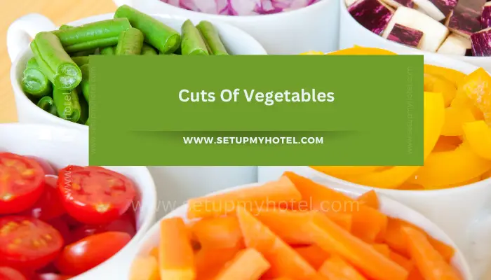 Cuts Of Vegetables - Vegetable cuts, as simple as they may seem, play an immense role in creating culinary masterpieces. The way we slice, dice, or mince them can significantly influence the appearance, cooking time, texture, and flavour of our dishes.